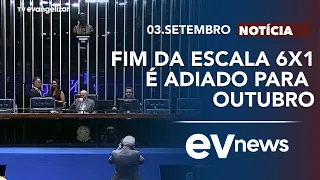 End of 6x1 work scale delayed in the Senate until October | EV News with Odilon Araújo | 09/03/26