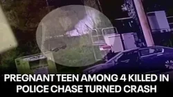Pregnant teen among 4 killed in police chase turned fatal crash