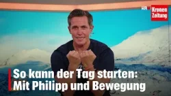 Philipp bewegt am Sonntag, 11.1.: So kann der Tag beginnen Philipp bewegt am Sonntag, 11.1.: So kann der Tag beginnen
