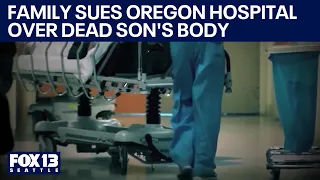 Family sues Oregon hospital after driving dead son back to Seattle | FOX 13 Seattle