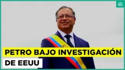Gustavo Petro bajo investigación de EEUU por posibles vínculos con redes de narcotráfico