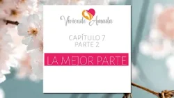 Viviendo Amada || La mejor parte #2