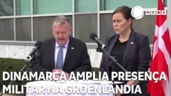 Dinamarca amplia presença militar na Groenlândia