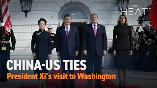 The Heat: China-US Ties | President Xi’s state visit