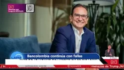 Bancolombia informó que sus servicios ya están disponibles