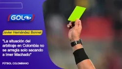 Javier Hernández Bonnet opina sobre el momento del arbitraje del fútbol colombiano