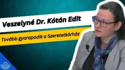Pirkadat: Veszelyné Dr. Kótán Edit - Tovább gyarapodik a Szeretetkórház