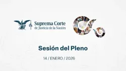 Sesión del Pleno de la #NuevaSCJN 14 de enero de 2026
