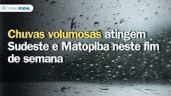 Chuvas volumosas atingem Sudeste e Matopiba neste fim de semana | Previsão do tempo | 24h