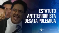 Iván Cepeda questions the Anti-Terrorism Statute and warns of risks for the opposition