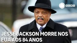 Jesse Jackson morre nos EUA aos 84 anos Jesse Jackson morre nos EUA aos 84 anos