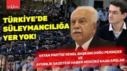 Türkiye'de Süleymancılığa yer yok! Dr. Doğu Perinçek ve Kaan Arslan anlattı