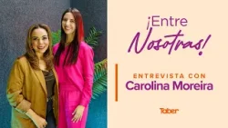 ¡Entre Nosotras! | Caro Moreira
