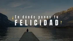 ¿En dónde pones tu felicidad?