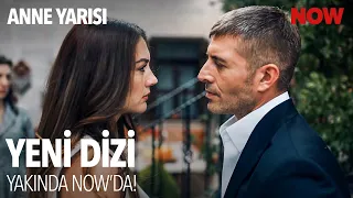 Anne Yarısı Yakında NOW'da!