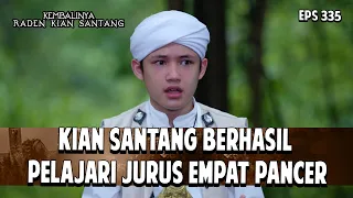 Kian Santang Berhasil Pelajari Jurus EmpatPancer | KEMBALINYA RADEN KIAN SANTANG | EPS. 335 | PART 4