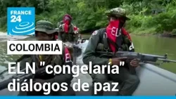Colombia: diálogos de paz entre ELN y el Gobierno entrarían en fase de "congelación"