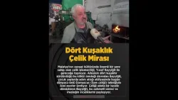 Dört Kuşaklık Çelik Mirası
