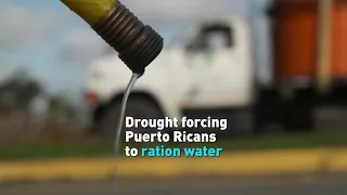 Drought forcing Puerto Ricans to ration water