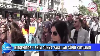 KIRŞEHİRDE 1 EKİM DÜNYA YAŞLILAR GÜNÜ KUTLANDI