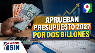 2027 budget of RD$2.037 trillion approved | Primera Emisión SIN