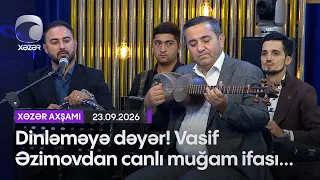 Dinləməyə dəyər! Vasif Əzimovdan canlı muğam ifası...
