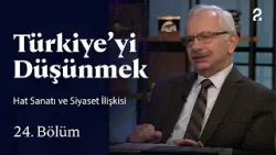 Hat Sanatı ve Siyaset İlişkisi | Türkiye'yi Düşünmek | 24. Bölüm @trt2