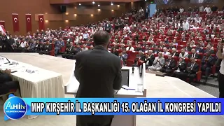 MHP KIRŞEHİR İL BAŞKANLIĞI 15  OLAĞAN İL KONGRESİ YAPILDI