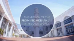 The Mission of the Promised Messiah (as) - In His Own Words | EP4