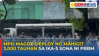 MPD magde-deploy ng mahigit 3,000 tauhan sa ika-5 SONA ni PBBM