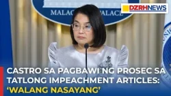 Castro: Walang Nasayang na Oras sa Pagbawi ng 3 Impeachment Articles