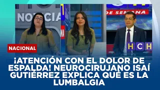 ¡ATENCIÓN CON EL DOLOR DE ESPALDA! Neurocirujano Isaí Gutiérrez explica qué es la lumbalgia