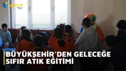 BÜYÜKŞEHİR’DEN GELECEĞE SIFIR ATIK EĞİTİMİ
