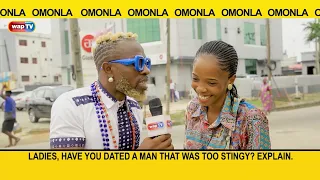 Ladies, have you dated a man that was too stingy? Explain- Omonla Voxpop