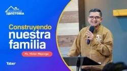 Building Our Family | Ps. Víctor Mayorga