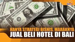 JUST A BUSINESS STRATEGY: THE SURGE IN BALI HOTEL SALES
