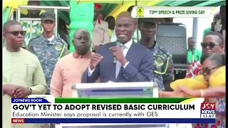 Govt yet to adopt revised Basic curriculum: Education Minister says proposal is currently with GES.