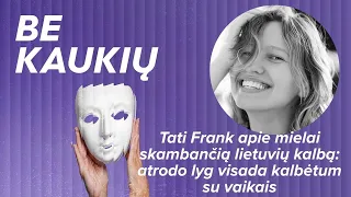 Tati Frank apie mielai skambančią lietuvių kalbą: atrodo lyg visada kalbėtum su vaikais