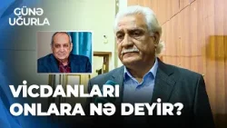 Günə Uğurla-Nurəddin Mehdixanlı -Xəstə olduğunu bilə-bilə Rasim bəyin üstünə gedənlər rahat oldular?