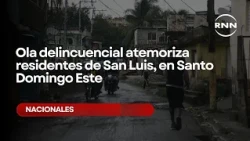 Crime wave terrorizes residents of San Luis, in East Santo Domingo