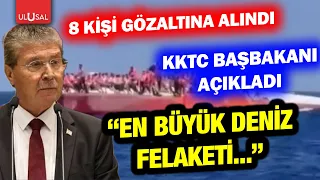KKTC Başbakanı Üstel Girne'deki feribot kazasıyla ilgili konuştu! "Kaptan dahil 8 kişi gözaltında"