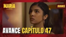 Chapter 47 Preview | María La Caprichosa