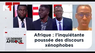 #LeDebriefAfrique..Afrique : l'inquiétante poussée des discours xénophobes