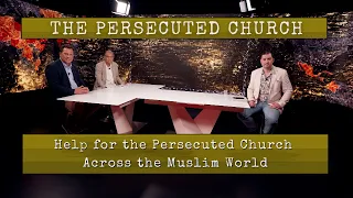 The Persecuted Church  Help for the Persecuted Church Across the Muslim World