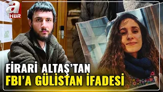Fugitive Umut Altaş Confesses to Murder to the FBI in the Gülistan Doku Investigation! | A Haber