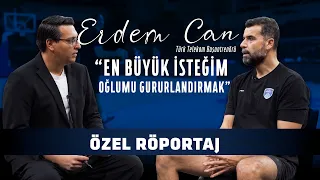 Erdem Can: "En Büyük İsteğim Oğlumu Gururlandırmak" | Özel Röportaj