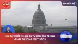 MỸ DỰ KIẾN NHẬN 10 TỶ USD PHÍ TRUNG GIAN THƯƠNG VỤ TIKTOK