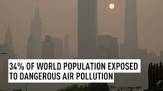 34% of world population exposed to dangerous air pollution