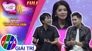 Quyền năng phái đẹp: Anh em như thể tay chân