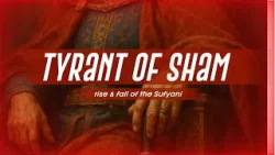The Tyrant of Sham — The Rise and Fall of the Sufyani Opposing Imam Mahdi (AJTF) | Episode 14